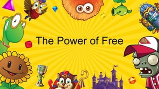 The Power of Free
 