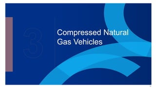 15
Compressed Natural
Gas Vehicles
 