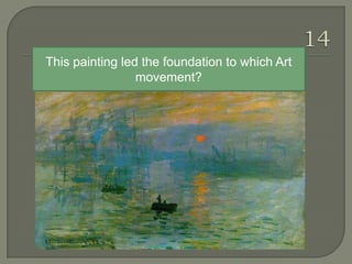 This painting led the foundation to which Art
                 movement?
 