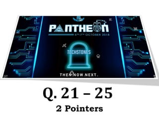 Q. 21 – 25
2 Pointers
 