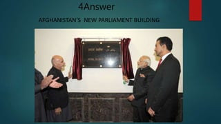 4Answer
AFGHANISTAN‘S NEW PARLIAMENT BUILDING
 