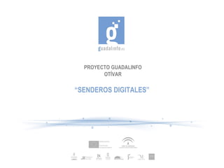 PROYECTO GUADALINFO OTÍVAR “ SENDEROS DIGITALES” 