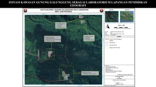 ZONASI KAWASAN GUNUNG GALUNGGUNG SEBAGAI LABORATORIUM LAPANGAN PENDIDIKAN
GEOGRAFI
 