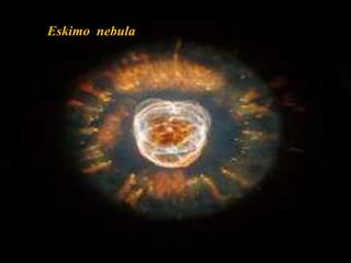 Eskimo nebula
 