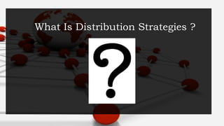 What Is Distribution Strategies ?
 