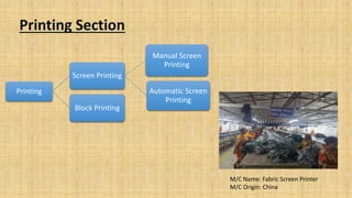 Printing Section
Printing
Screen Printing
Manual Screen
Printing
Automatic Screen
Printing
Block Printing
M/C Name: Fabric Screen Printer
M/C Origin: China
 