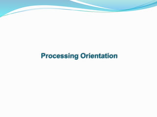 Processing Orientation
 