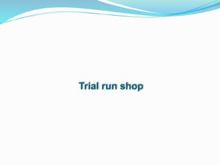 Trial run shop
 