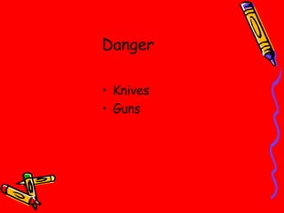 Danger Knives Guns 