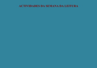 ACTIVIDADES DA SEMANA DA LEITURA
 