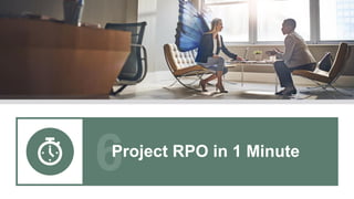 Project RPO in 1 Minute
 