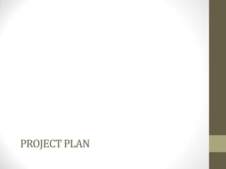 PROJECT PLAN
 