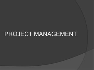 PROJECT MANAGEMENT
 