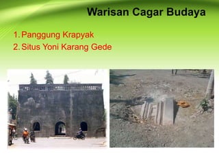 Warisan Cagar Budaya 
1.Panggung Krapyak 
2. Situs Yoni Karang Gede 
 