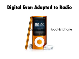 Digital Even Adapted to Radio ipod & iphone 