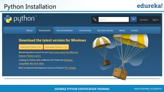 www.edureka.co/pythonEDUREKA PYTHON CERTIFICATION TRAINING
Python Installation
 