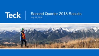 Second Quarter 2018 Results
July 26, 2018
 