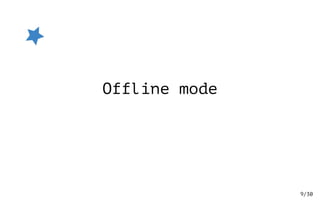 /309
Offline mode
 