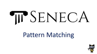 Pattern Matching
 