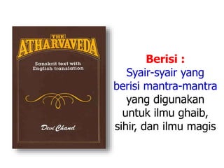 Berisi :
Syair-syair yang
berisi mantra-mantra
yang digunakan
untuk ilmu ghaib,
sihir, dan ilmu magis
 