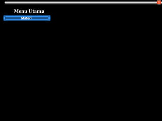 Menu Utama
X
Materi
 