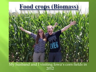 My husband and I visiting Iowa’s corn fields in
2012

 