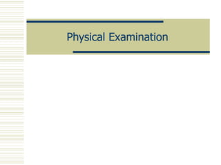 Physical Examination
 