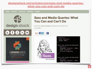 designshack.net/articles/css/sass-and-media-queries-
             what-you-can-and-cant-do
 