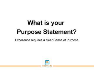 What is your  Purpose Statement? Excellence requires a clear Sense of Purpose 