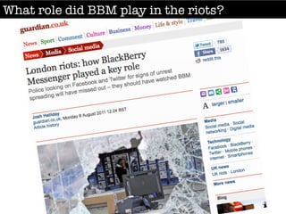 What role did BBM play in the riots?
 