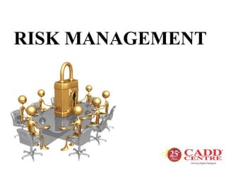 RISK MANAGEMENT
 