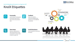 Lack of etiquette and manners is a huge turn oﬀ.
KnolX Etiquettes
Punctuality
Join the session 5 minutes prior
to the session start time. We
start on time and conclude on
time!
Feedback
Make sure to submit a
constructive feedback for all
sessions as it is very helpful for
the presenter.
Silent Mode
Keep your mobile devices in
silent mode, feel free to move
out of session in case you need
to attend an urgent call.
Avoid Disturbance
Avoid unwanted chit chat during
the session.
 