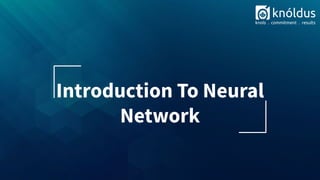 Introduction To Neural
Network
 