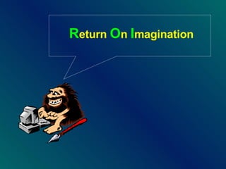 R eturn  O n  I magination 