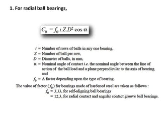 1. For radial ball bearings,
 