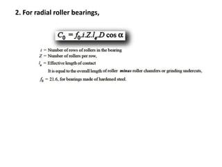 2. For radial roller bearings,
 