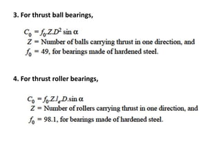 3. For thrust ball bearings,
4. For thrust roller bearings,
 