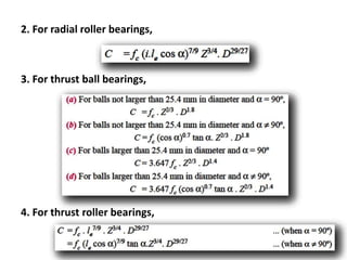 2. For radial roller bearings,
3. For thrust ball bearings,
4. For thrust roller bearings,
 