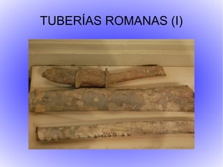 TUBERÍAS ROMANAS (I)

 