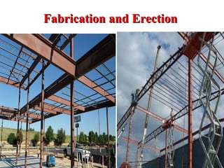 Fabrication and ErectionFabrication and Erection
 