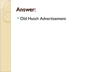 Answer:
   Old Hutch Advertisement
 