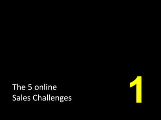 The 5 online
Sales Challenges
 