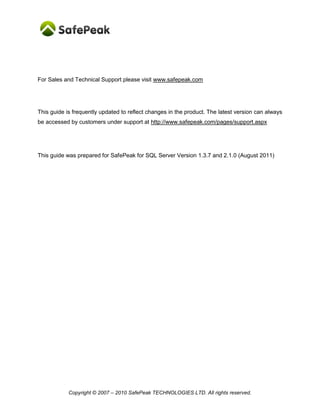 Copyright © SafePeak TECHNOLOGIES LTD. All rights reserved.
19. Appendix – IIS troubleshooting
When installing SafePeak on an existing or restored machine, there might be issues with
opening and logging-in into the SafePeak management interface. In case you encounter
those issues please do the following:
1. SSL configuration – In the current version, SafePeak does not support SSL configuration.
SafePeak requires SSL to be set to ignore on both sites defined on the SafePeak machine.
Open the IIS configuration on SafePeak machine and expand the tree until you reach ‘ui’
and ‘DCFService’, choose ‘ui’ and open the ‘SSL settings’ by double click on the icon
Set the ‘Client certificates’ button to ‘Ignore’ and click ‘Apply’ on the top right.
 