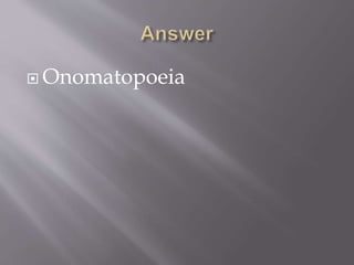  Onomatopoeia
 