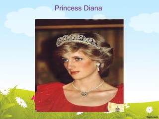 Princess Diana
 