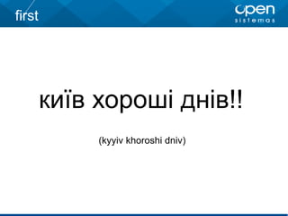 київ хороші днів!!
(kyyiv khoroshi dniv)
first
 