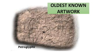 OLDEST KNOWN
ARTWORK
 