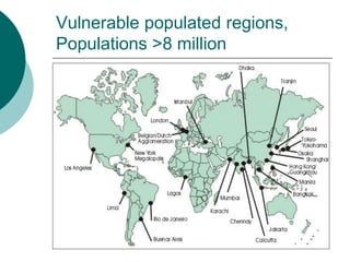 Vulnerable populated regions,
Populations >8 million
 