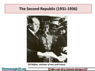 The Second Republic (1931-1936)
Gil Robles, minister of war and Franco
 