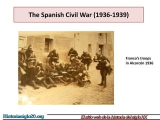 Franco’s troops
in Alcorcón 1936
The Spanish Civil War (1936-1939)
 